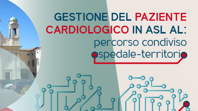 Gestione del paziente cardiologico in ASL AL: percorso condiviso ospedale-territorio