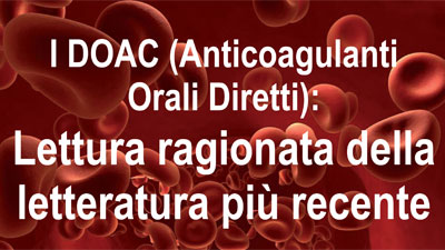 I DOAC (Anticoagulanti Orali Diretti): Lettura ragionata della letteratura più recente 