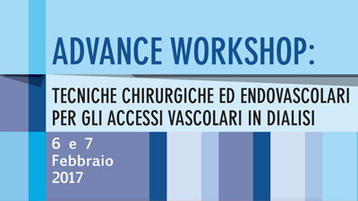 Advance Workshop: tecniche chirurgiche ed endovascolari per gli accessi vascolari in dialisi