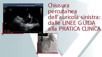 Chiusura percutanea dell'auricola sinistra: dalle linee guida alla pratica clinica