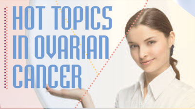 Hot topics in ovarian cancer