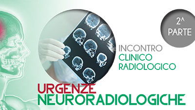 Secondo Incontro Clinico Radiologico URGENZE NEURORADIOLOGICHE